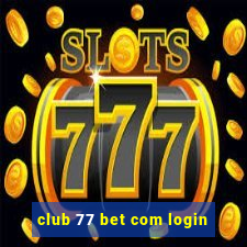 club 77 bet com login